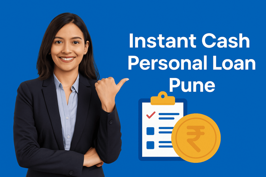 Instant Cash Personal Loan Pune – Fast and Reliable Financial Support