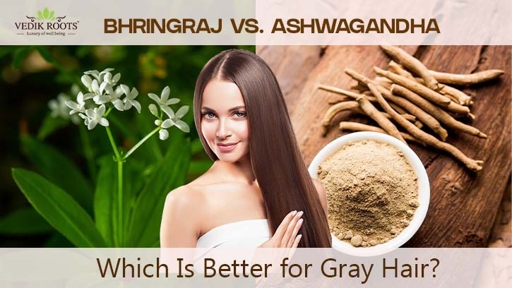 Bhringraj vs. Ashwagandha—Which Is Better for Gray Hair? 