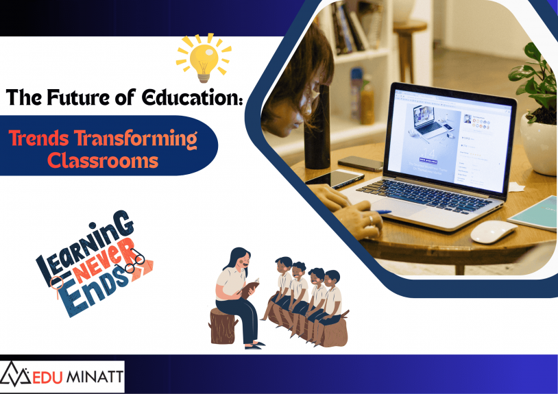 The Future of Education: Trends Transforming Classrooms