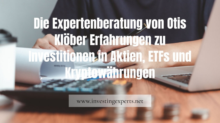 Die Expertenberatung von Otis Klöber Erfahrungen zu Aktien, ETFs und Kryptowährungen